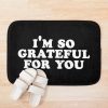 Spencer Barbosa Merch Im So Grateful For You Bath Mat Official Spencer Barbosa Merch