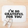 Spencer Barbosa Merch Im So Grateful For You Bath Mat Official Spencer Barbosa Merch